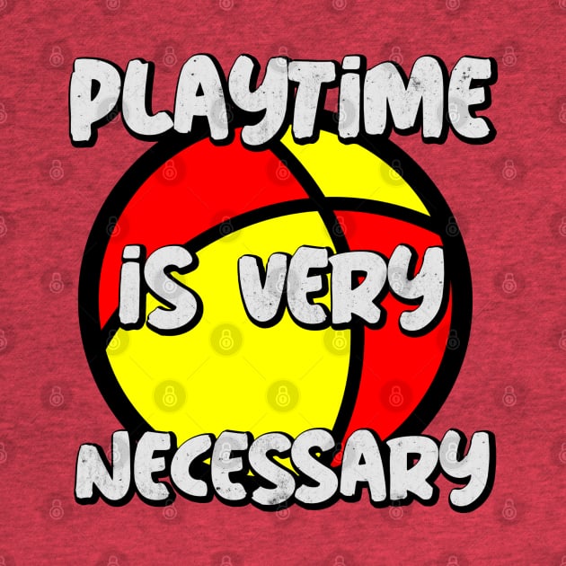 Playtime Is Necessary by O&L Streetwear